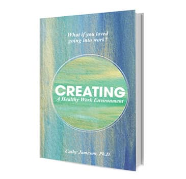 Creating a Healthy Work Environment  by Cathy Jameson Cover Art