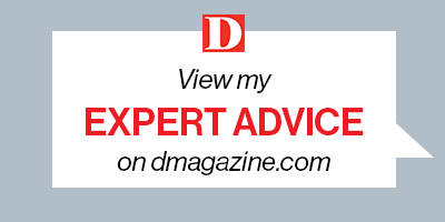 View my expert advice on dmagazine.com