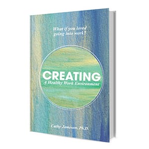 Creating a Healthy Work Environment  by Cathy Jameson Cover Art